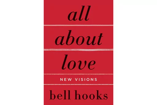 This cover image released by William Morrow shows "All About Love: New Visions" by Bell Hooks. (William Morrow via AP)